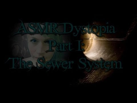 ASMR Dystopia Part I: The Sewer System