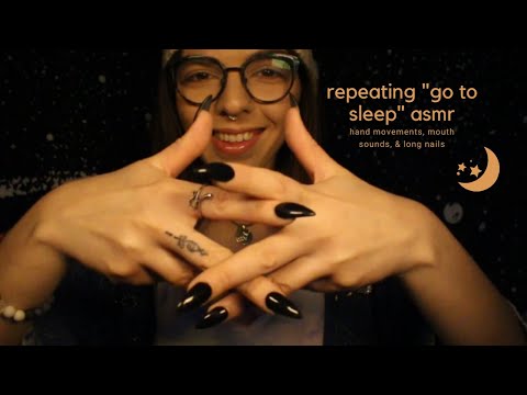 Repeating "Go to Sleep" ASMR😌 Hand Movements, Mouth Sounds, & Long Nails💤