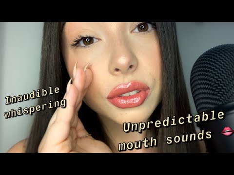 ASMR UNPREDICTABLE MOUTH SOUNDS + INAUDIBLE WHISPERING