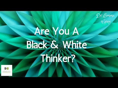 Black And White Thinking: Do you do this?