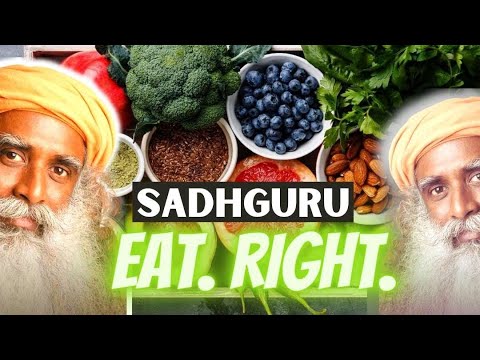 Sadhguru explains How To Eat Right | 4 Tips on How to eat Indian Yogi Sadhguru Happy Healthy Healing