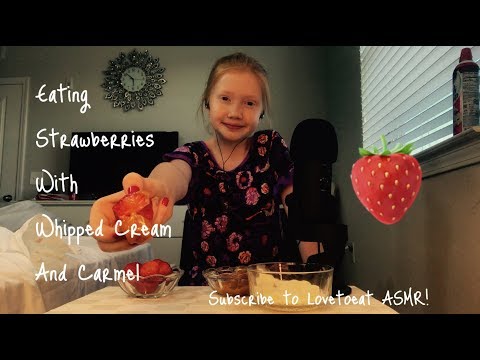 🍓ASMR~ Eating Strawberries With Caramel & Whipped Cream|| Lovetoeat ASMR’s Custom Video🍓