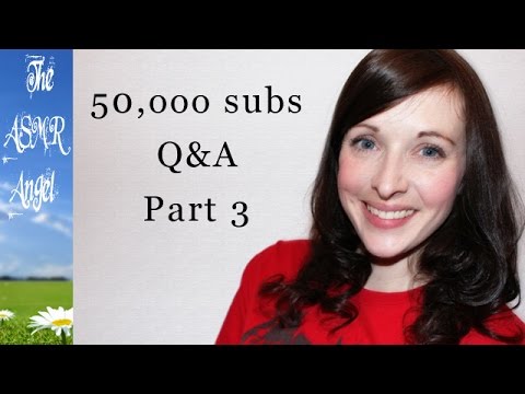 50,000 Subscribers Q&A - ASMR Whispering - Part 3