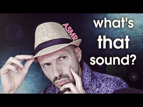 ASMR. What's That Sound?