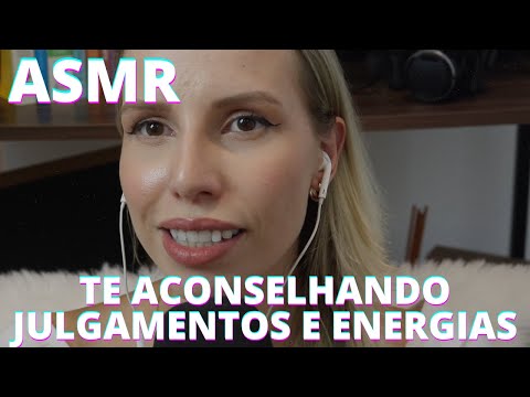 ASMR TE ACONSELHANDO ENERGIAS E JULGAMENTOS - Bruna Harmel ASMR
