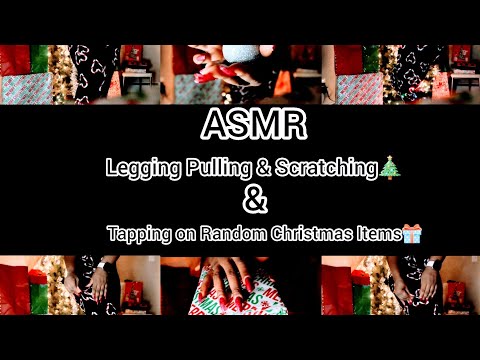 [ASMR] Legging Pulling, Legging Scratching & Tapping on Random Christmas Items 🎄🎁