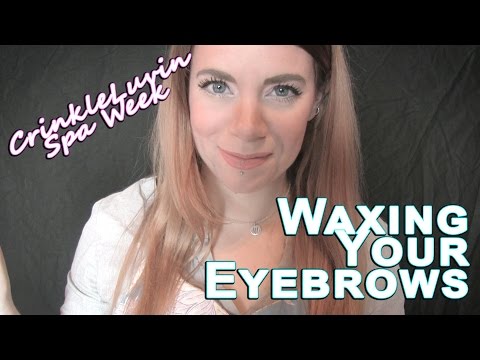 ASMR Eyebrow Wax - CrinkleLuvin Spa Week Day 3