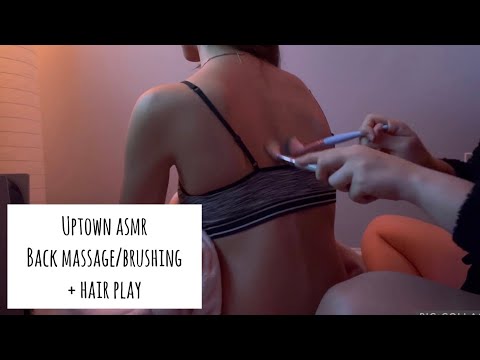 UPTOWN ASMR back massage, brushing, tracing, hair play/scratching, scalp check, knuckle cracks