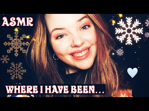 ASMR | Where I Have Been...