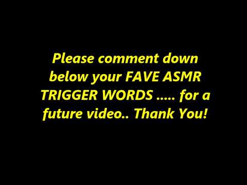 HELP ! I NEED your FAVE ASMR TRIGGER WORDS for a future Whispered Trigger words video.....