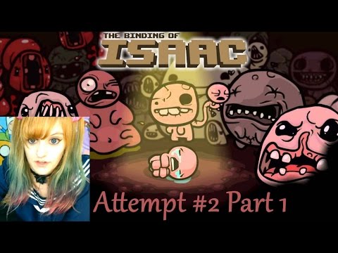 Binding of Isaac Let's Play ~ 2nd Attempt: Part 1 ~ BabyZelda Gamer Girl