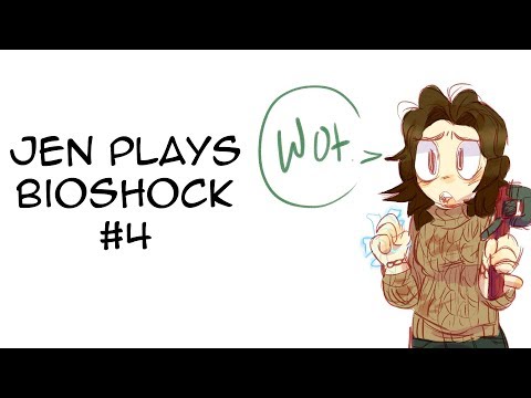 Jen Plays: Bioshock #4