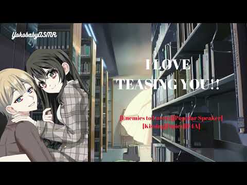 I Love Teasing You!  [Enemies to Lovers][Popular speaker][Kissing][Spicy][F4A]
