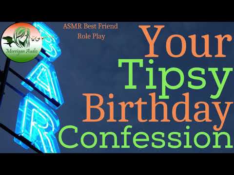 ASMR Best Friend Role Play: Your Tipsy Birthday Confession
