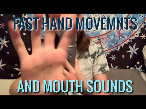 FAST HAND MOVEMENTS AND FAST MOUTH SOUNDS | VERY FAST ASMR