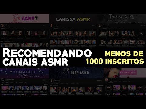 RECOMENDANDO CANAIS ASMR COM MENOS DE 1000 INSCRITOS