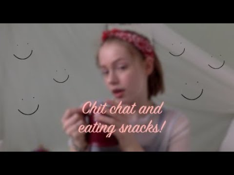 ASMR- Chit chat and eating sounds