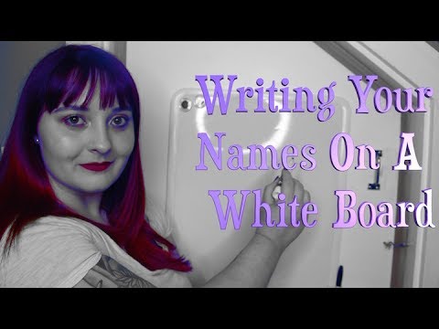 ASMR Writing Your Names On A White Board ✒️  Soft Spoken & Spray Bottle