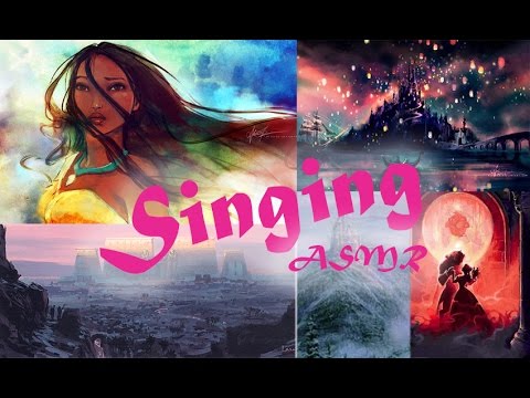 Singing ASMR - Disney Songs - Pocahontas, Tangled, POE, Belle...