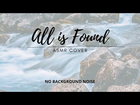 All Is Found | Frozen 2 ASMR Cover | No Background Noise