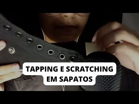 ASMR Tapping e Scratching nos meus sapatos