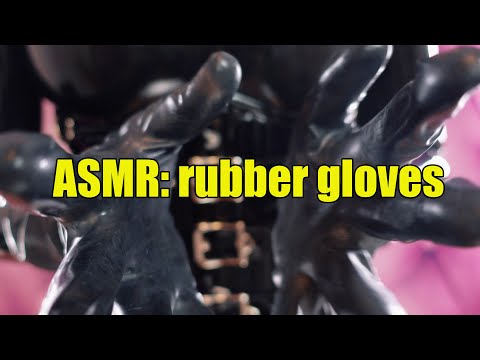 ASMR: rubber gloves
