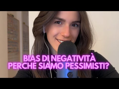 Ti spiego il bias di negatività e perché sei negativo e pessimista | ASMR soft spoken & whispering