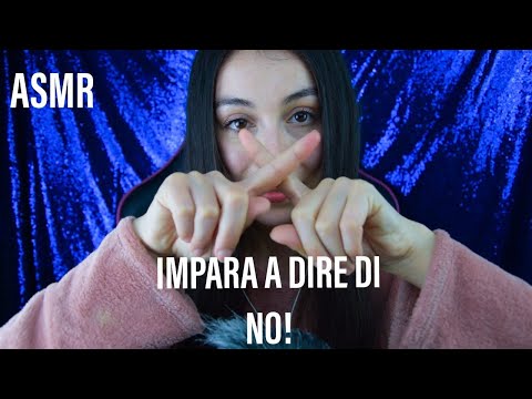 IMPARA A DIRE DI NO, PER STARE BENE / MOTIVAZIONALE ASMR ITA