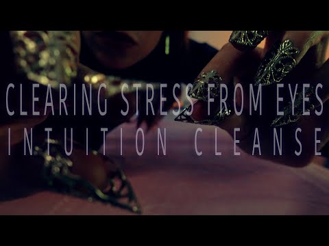 Clearing Stress From Eyes | Intuition Cleanse | Up Close Camera Taps | Mic Brushes | ASMR