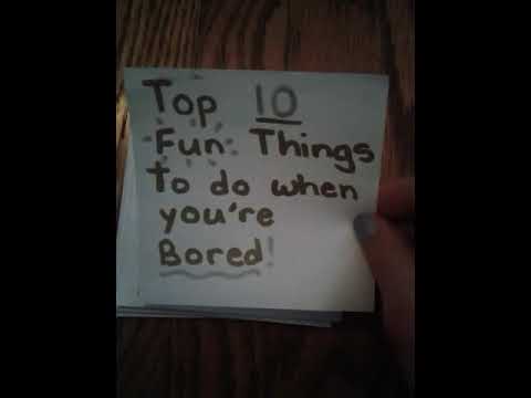 Top Ten Fun Things to do When You're Bored