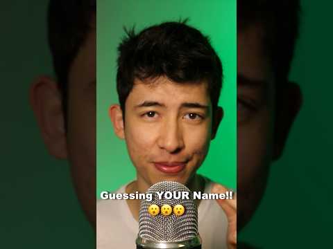 I Will Guess YOUR Name! 😳 #asmr ￼