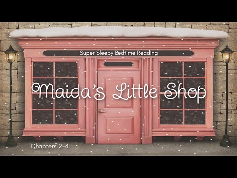 Super Sleepy Bedtime Reading of MAIDA'S LITTLE SHOP (Chapters 2 - 4) / Soft Voice to Help You Sleep