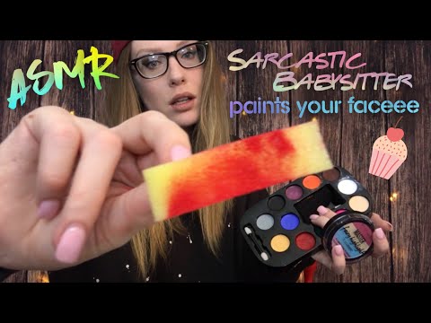 ASMR SARCASTIC & CARING BABYSITTER PAINTS YOUR FACE