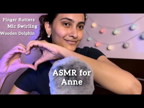 ASMR Custom Video for Anne 🌻(Finger flutters, Mic Swirling, Wooden Dolphin & Foam on mic)