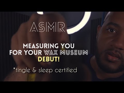 ASMR | Measuring You For Your WAX MUSEUM Debut!