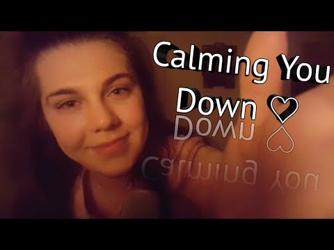 ASMR || Calming You down || 💖💖💖