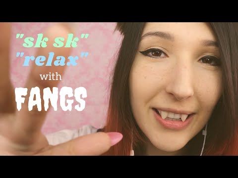ASMR - Fangs n' Tingles ~ "Sk Sk" and "Relax" | Soft Spoken ~