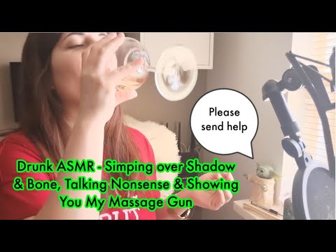 Buckle Up For Tipsy ASMR: Shadow & Bone Simping, Talking Nonsense, Showing You My Massage Gun.