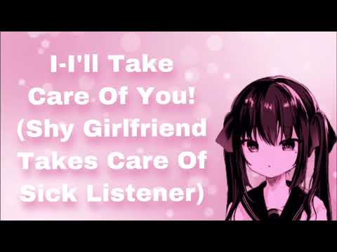 I-I'll Take Care Of You! (Shy Girlfriend Takes Care Of You While You're Sick) (Shy But Loving) (F4M)