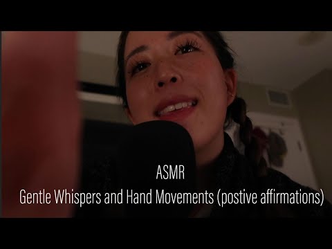 ASMR || Gentle Whispering w/ Hand Movements (positive affirmations)