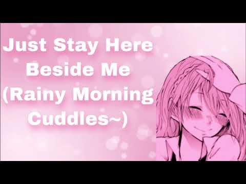 Just Stay Here Beside Me (Rainy Morning Cuddles) (I Miss You) (Kisses) (Lots Of Affection~) (F4A)