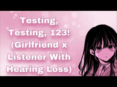 Testing, Testing, 123! (Girlfriend x Listener With Hearing Loss) (Testing New Hearing Aids) (F4M)