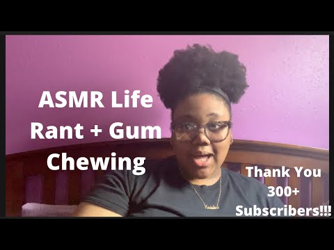 ASMR | Life Rant: Chit Chat + Chewing Gum