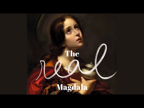 The Real Mary Magdalene from the Scriptures to Apostles of Apostles / Miriam of Magdala