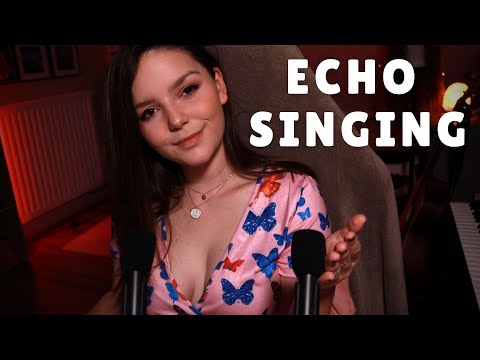 ECHO Singing for 100% Tingles | ASMR