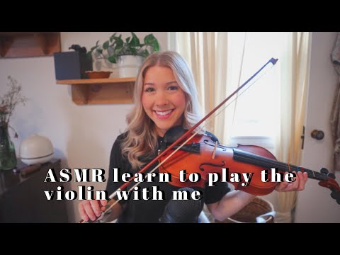 ASMR learn to play the violin with me