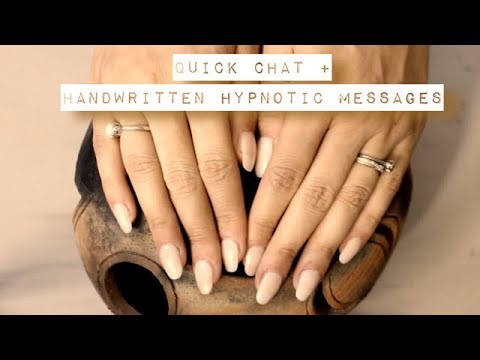 Quick Chat + ASMR Hypnotic Handwritten Positive Messages for YOU