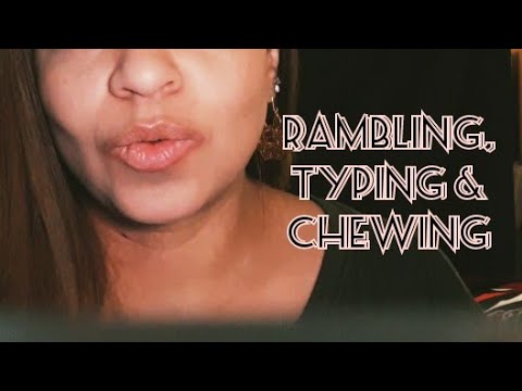 ASMR Rambling, Keyboard & Chewing
