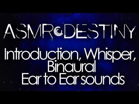 ASMR Destiny - Introduction, Whisper, Binaural Ear to Ear sounds
