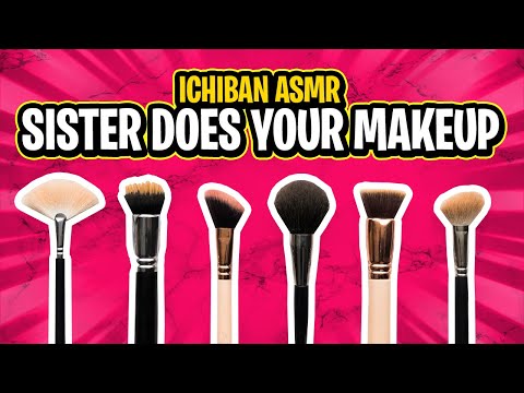 Ichiban ASMR - Sister Does Your Makeup